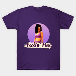 feelin' fine T-Shirt